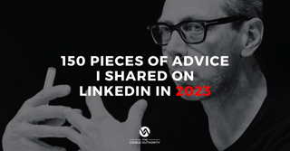 150 pieces of advice I shared on LinkedIn in 2023